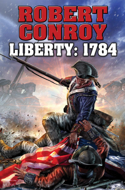 Liberty 1784 (The Second War for Independence) by Robert Conroy, 9781476736273