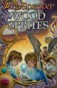 Wood Sprites by Wen Spencer, 9781476736716