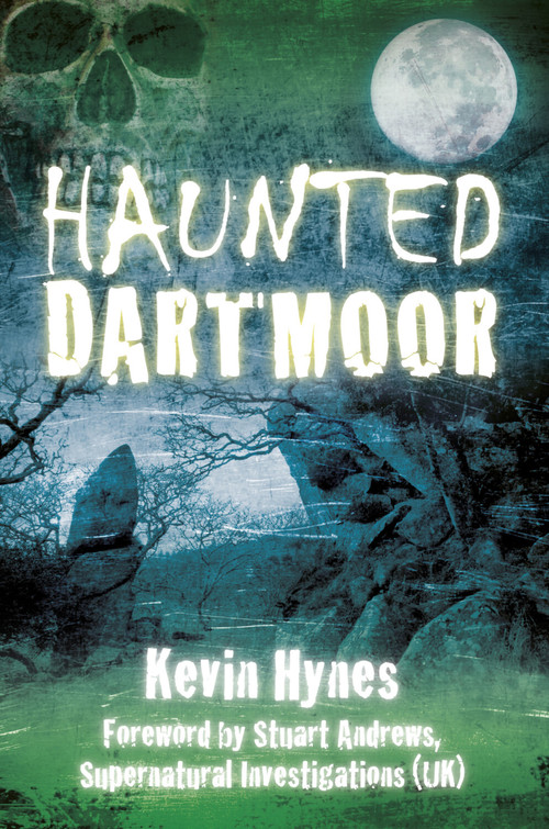 Haunted Dartmoor by Kevin Hynes, 9780752463384