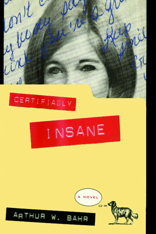 Certifiably Insane (A Novel) by Arthur W. Bahr, Aniko Bahr, 9781476738437
