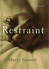 Restraint (A Novel) by Sherry Sonnett, 9781476738475