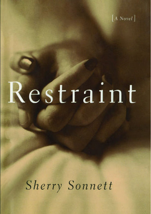Restraint (A Novel) by Sherry Sonnett, 9781476738475