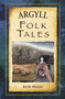Argyll Folk Tales by Bob Pegg, 9780752492155