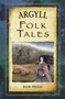 Argyll Folk Tales by Bob Pegg, 9780752492155
