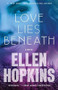 Love Lies Beneath (A Novel) by Ellen Hopkins, 9781476743660