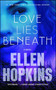 Love Lies Beneath (A Novel) by Ellen Hopkins, 9781476743660