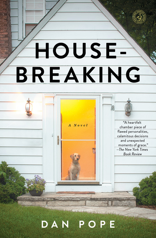 Housebreaking (A Novel) by Dan Pope, 9781476745916