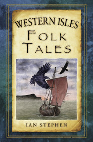 Western Isles Folk Tales by Ian Stephen, 9780752499116