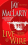 Live Wire (A Simon Leonidovich Novel) by Jay MacLarty, 9781476746241