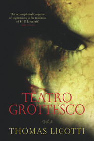 Teatro Grottesco by Thomas Ligotti, 9780753513743