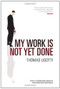 My Work Is Not Yet Done by Thomas Ligotti, 9780753516881