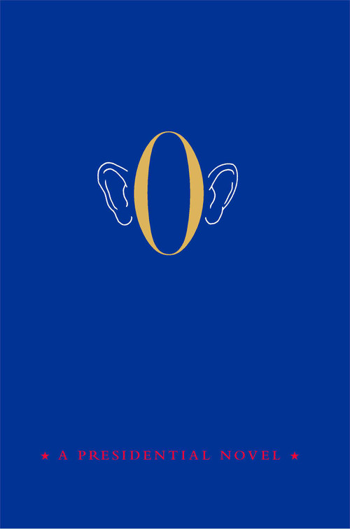 O (A Presidential Novel) by Anonymous, 9781476747361