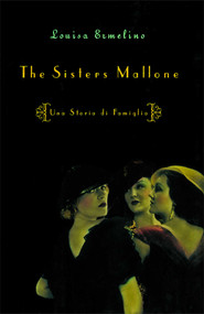 The Sisters Mallone (Una Storia di Famiglia) by Louisa Ermelino, 9781476748627