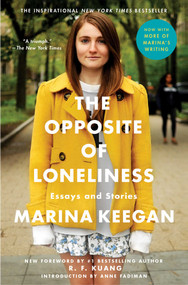 The Opposite of Loneliness (Essays and Stories) - 9781476753911 by Marina Keegan, Anne Fadiman, R.F. Kuang, 9781476753911