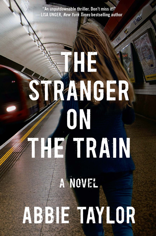 The Stranger on the Train (A Novel) by Abbie Taylor, 9781476754970