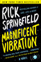 Magnificent Vibration (A Novel) by Rick Springfield, 9781476760049