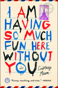 I Am Having So Much Fun Here Without You (A Novel) by Courtney Maum, 9781476764559