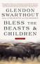 Bless the Beasts & Children (A Novel) by Glendon Swarthout, 9781476766799