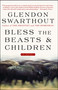 Bless the Beasts & Children (A Novel) by Glendon Swarthout, 9781476766799
