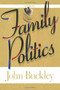 Family Politics by John Montgomery Buckley, 9781476766843