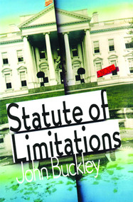 Statute of Limitations (A Novel) by John Montgomery Buckley, 9781476766850