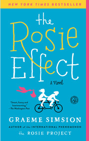 The Rosie Effect (A Novel) by Graeme Simsion, 9781476767321