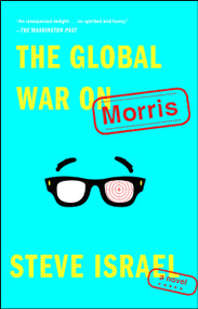 The Global War on Morris (A Novel) by Steve Israel, 9781476772240