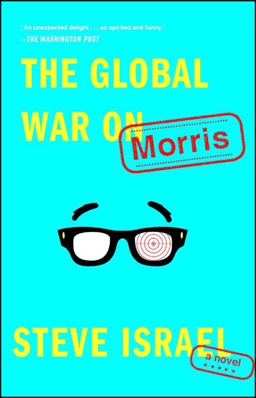 The Global War on Morris (A Novel) by Steve Israel, 9781476772240