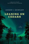 Leaning on Cedars (A Novel) by Andrew C. Shurtleff, 9780824598990
