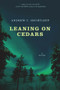 Leaning on Cedars (A Novel) by Andrew C. Shurtleff, 9780824598990