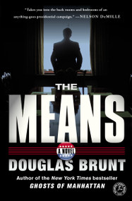 The Means (A Novel) by Douglas Brunt, 9781476772615