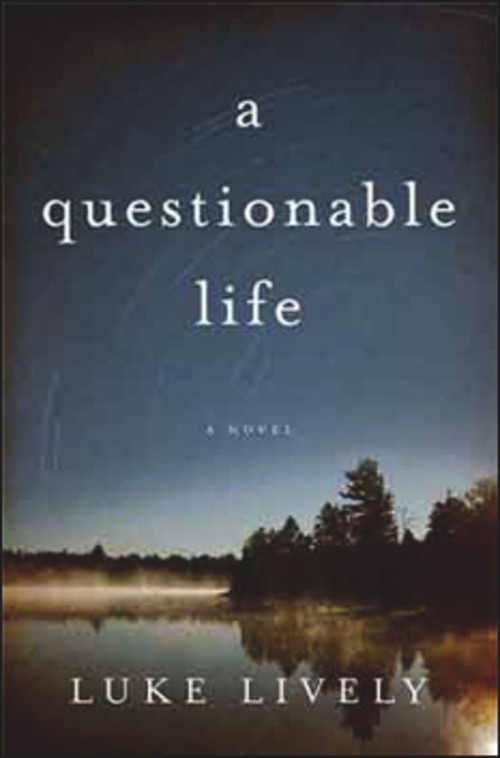 a questionable life (A Novel) by Luke Lively, 9780825305214
