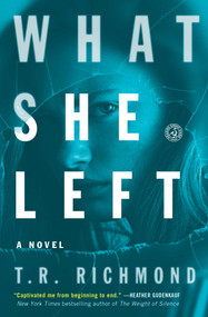 What She Left (A Novel) by T.R. Richmond, 9781476773902