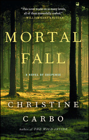 Mortal Fall (A Novel of Suspense) by Christine Carbo, 9781476775470