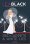 Red Carpets & White Lies (A Novel) by Lea Black, 9780825307485