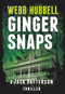 Ginger Snaps (A Jack Patterson Thriller) by Webb Hubbell, 9780825307775