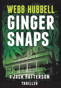 Ginger Snaps (A Jack Patterson Thriller) by Webb Hubbell, 9780825307775