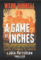 A Game of Inches (A Jack Patterson Thriller) by Webb Hubbell, 9780825307942