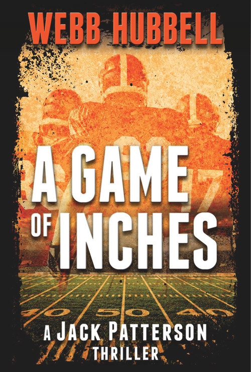 A Game of Inches (A Jack Patterson Thriller) by Webb Hubbell, 9780825307942