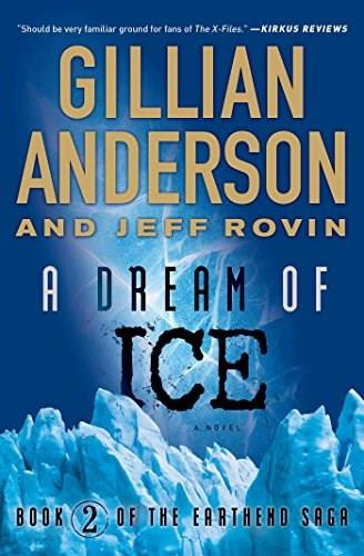 A Dream of Ice (Book 2 of The EarthEnd Saga) by Gillian Anderson, Jeff Rovin, 9781476776576