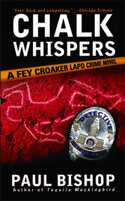 Chalk Whispers (A Fey Croaker LAPD Crime Novel) by Paul Bishop, 9781476777474