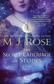 The Secret Language of Stones (A Novel) by M. J. Rose, 9781476778105