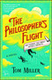 The Philosopher's Flight (A Novel) by Tom Miller, 9781476778167