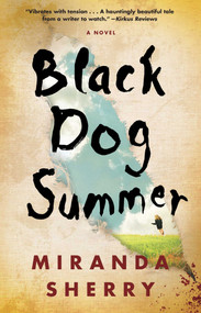 Black Dog Summer (A Novel) by Miranda Sherry, 9781476779034