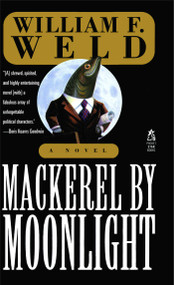 Mackerel By Moonlight by William F. Weld, 9781476780009
