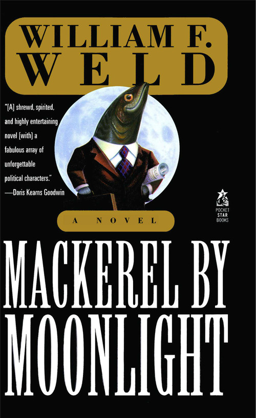 Mackerel By Moonlight by William F. Weld, 9781476780009