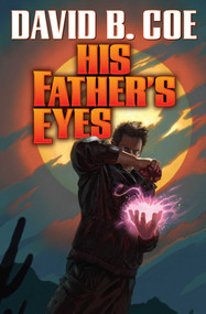 His Father's Eyes by David B. Coe, 9781476780627