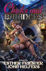 Chicks and Balances by Esther Friesner, John Helfers, 9781476780634