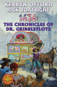 1636: The Chronicles of Dr. Gribbleflotz by Kerryn Offord, Rick Boatright, 9781476781600