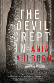 The Devil Crept In (A Novel) by Ania Ahlborn, 9781476783758